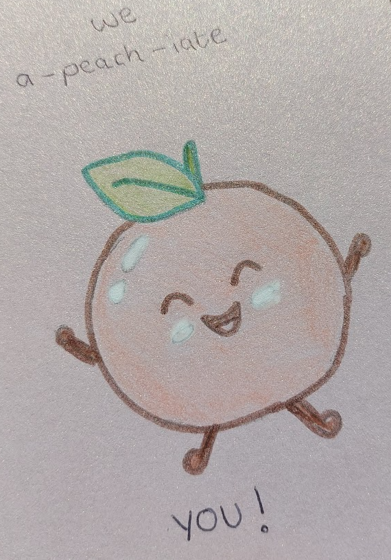 A drawing of a peach with a cute smiley face. Text reads 'We ap-peach-iate you"