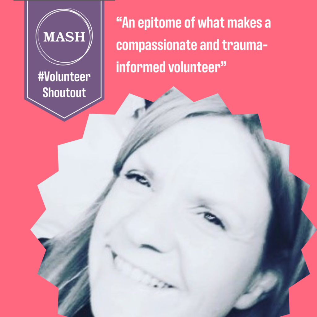 MASH purple banner top left with #VolunteerShoutOut written below. To the right is quote "An epitome of what makes a compassionate and trauma-informed volunteer" and image of Kath in a black-and-white style smiling at the camera.