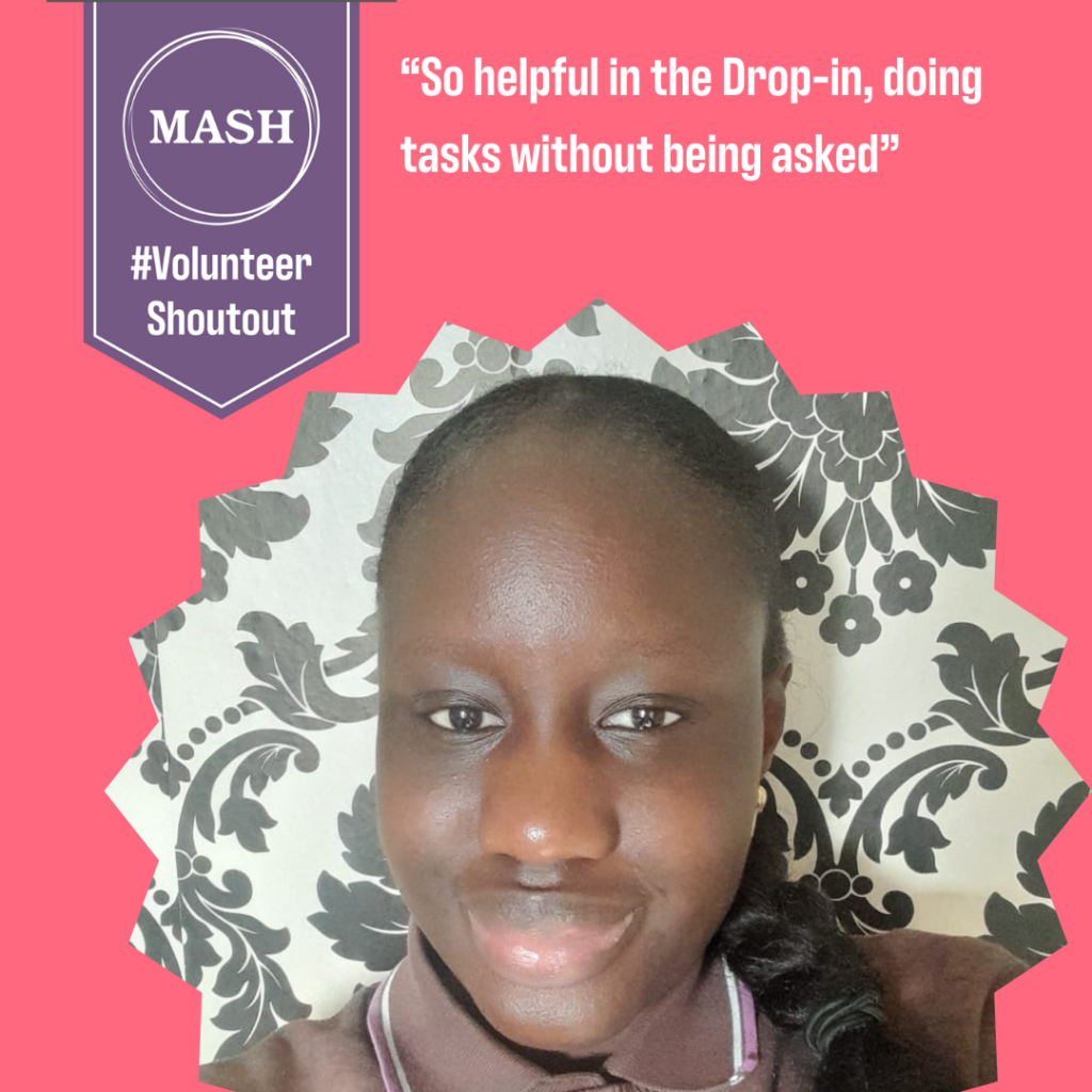 MASH purple banner top left with #VolunteerShoutOut written below. To the right is quote "So helpful in the Drop-in, doing tasks without being asked." Image below of a headshot of Alima smiling at the camera against some wallpaper.