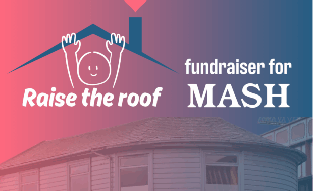Raise the roof fundraiser for MASH graphic. Pink and blue gradient colour with a picture of the roof of the MASH building